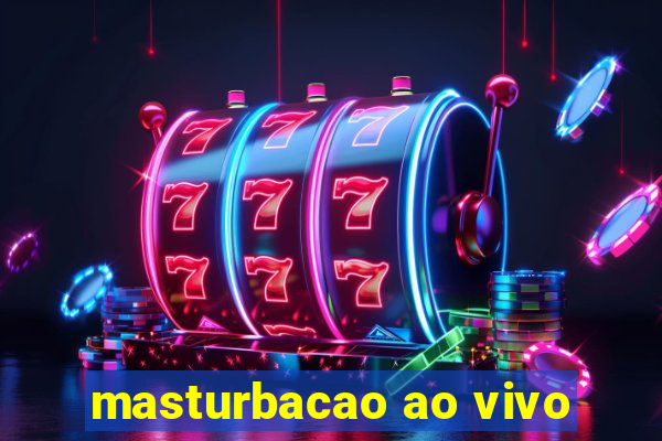 masturbacao ao vivo